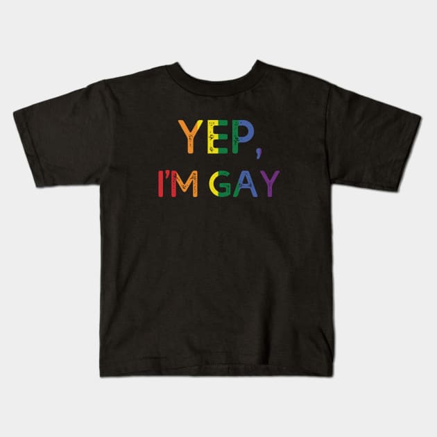 Yep I'm Gay Kids T-Shirt by MasliankaStepan